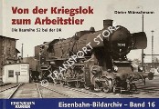 Von der Kriegslok zum Arbeitstier - Die Baureihe 52 bei der DR by WÜNSCHMANN, Dieter